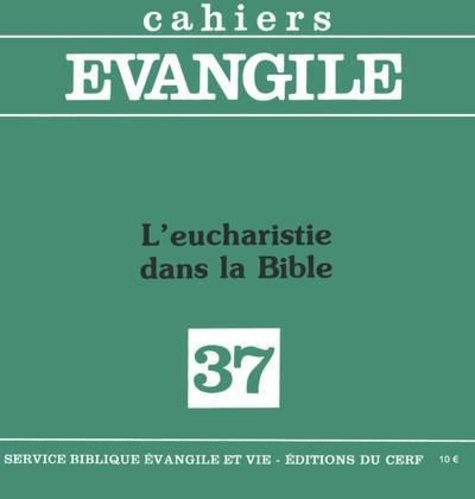 Cahiers Evangile N° 37, 4e trimestre : L'Eucharistie dans la Bible