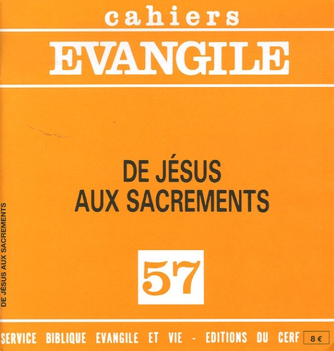 Cahiers Evangile N° 57 : De Jésus aux sacrements