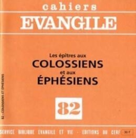 Cahiers Evangile N° 82 : Les épîtres aux Colossiens et aux Ephésiens