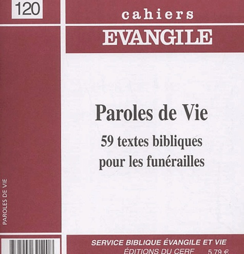 Cahiers Evangile N° 120 : Paroles de Vie. 59 Textes bibliques pour les funérailles