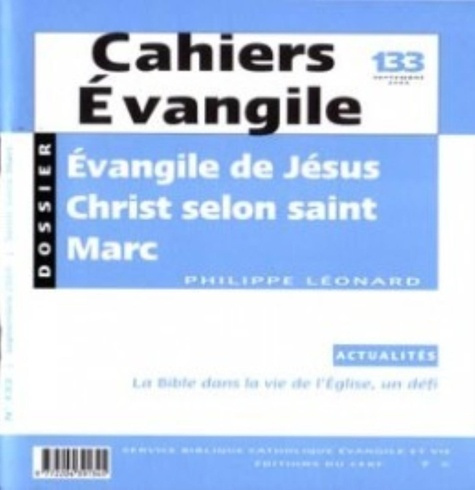 Cahiers Evangile N° 133, Septembre 2005 : Evangile de Jésus Christ selon saint Marc