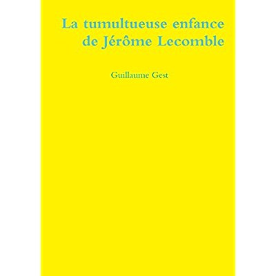 La tumultueuse enfance de Jérôme Lecomble
