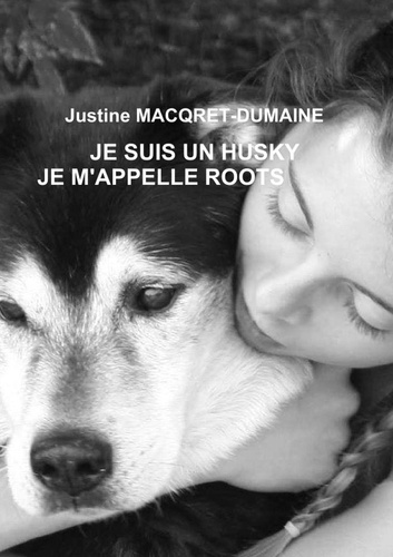 Je suis un husky je m'appelle roots