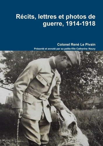 Récits, lettres et photos de guerre, 1914-1918