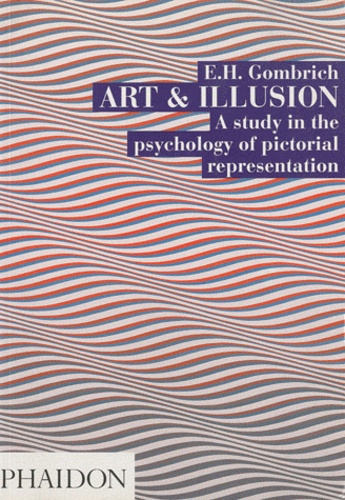 Art and Illusion. A Study in the Psychology of Pictorial Representation