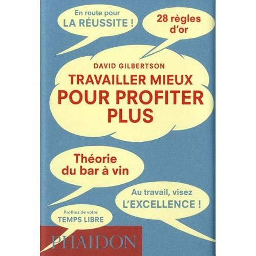 Travailler mieux pour profiter plus