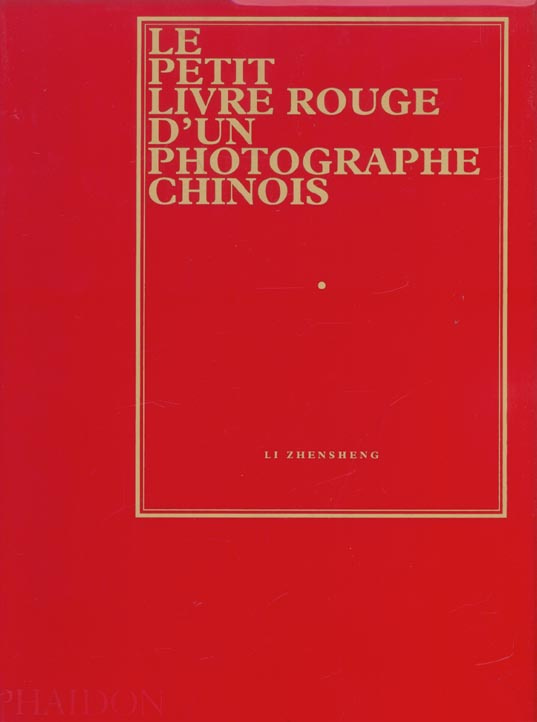 Le petit livre rouge d'un photographe chinois. Li Zensheng et la révolution culturelle
