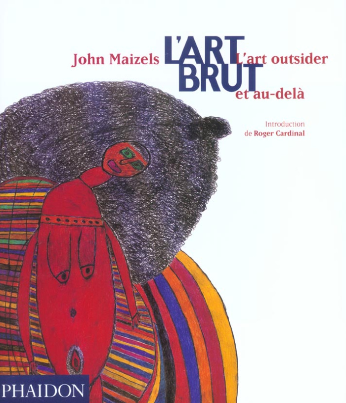 L'art brut. L'art outsider et au-delà