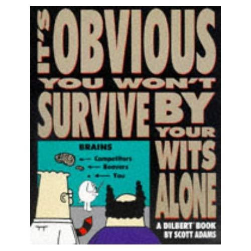 IT S OBVIOUS YOU WON T SURVIVE DILBERT 5