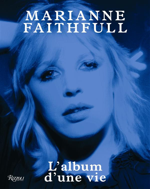 Marianne Faithfull. L'album d'une vie