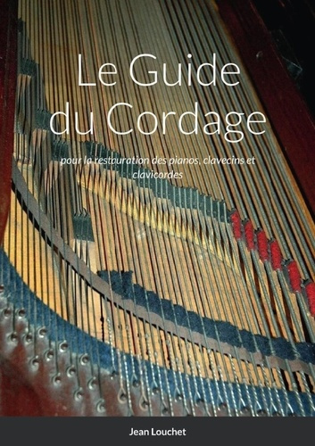 Le Guide du Cordage. pour la restauration des pianos, clavecins et clavicordes