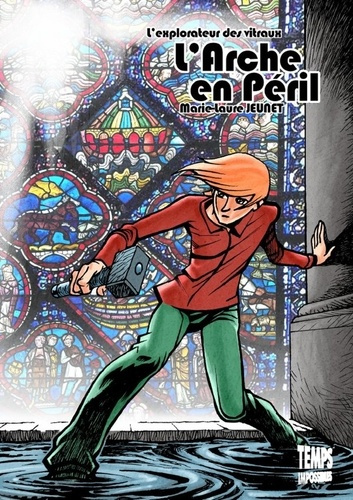 L'Arche en péril. L'explorateur des vitraux 1