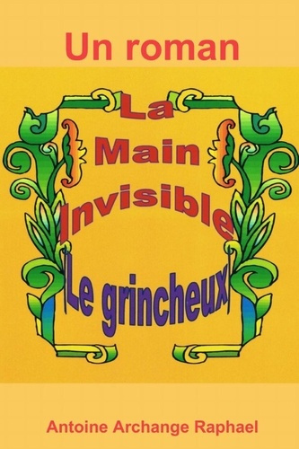 la main invisible (le grincheux), un roman