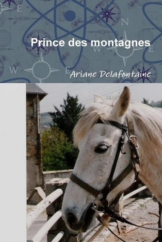 Prince des montagnes. Guéri par l'Amour d'un Cheval