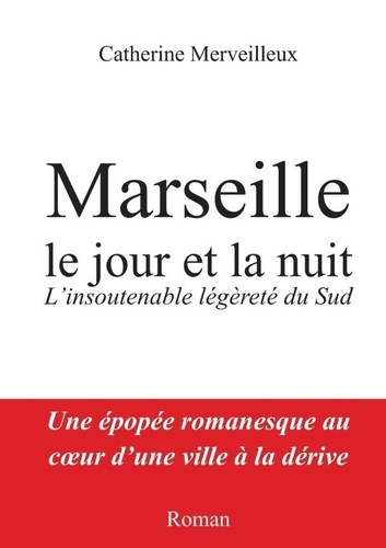 Marseille, le jour et la nuit. L'insoutenable légèreté du Sud