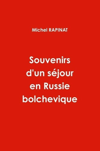 Souvenirs d'un séjour en Russie bolchevique.