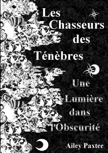 Les Chasseurs des Ténèbres: Une lumière dans l'obscurité - Tome 1