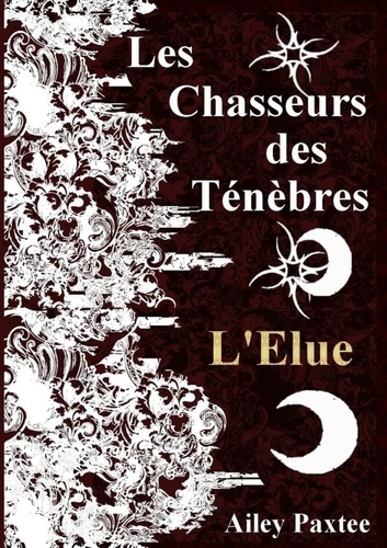 Les Chasseurs des Ténèbres : L'Elue - Tome 2