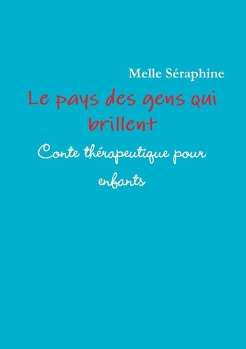 Le Pays Des Gens Qui Brillent - Conte Therapeutique Pour Enfants