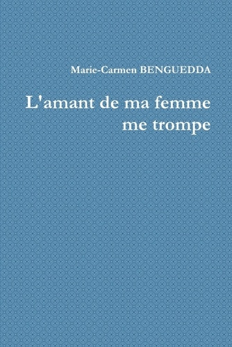 L'amant de ma femme me trompe