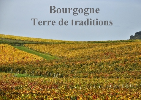 BOURGOGNE TERRE DE TRADITIONS LIVRE POSTER DIN A3 HORIZONTAL