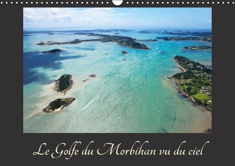 LE GOLFE DU MORBIHAN VU DU CIEL CALENDRIER MURAL 2016 DIN A3 HORIZONTAL