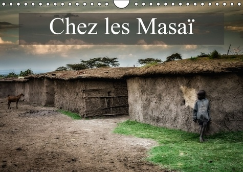 Chez les Masaï. Une petite visite chez les Masaï. Calendrier mural A4 horizontal 2016