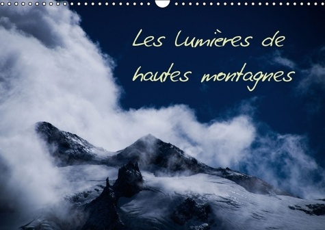LES LUMIERES DE HAUTES MONTAGNES CALENDRIER MURAL 2016 DIN A3 HORIZONTAL
