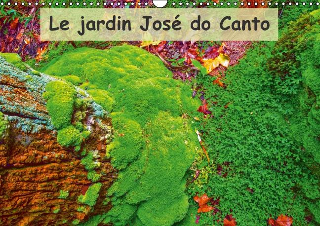 LE JARDIN JOSE DO CANTO CALENDRIER MURAL 2016 DIN A3 HORIZONTAL