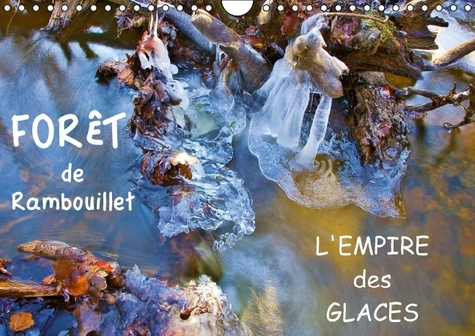 FORET DE RAMBOUILLET L EMPIRE DES GLACES CALENDRIER MURAL 2016 DIN A4 HORIZONTAL