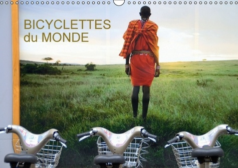 BICYCLETTES DU MONDE CALENDRIER MURAL 2016 DIN A3 HORIZONTAL