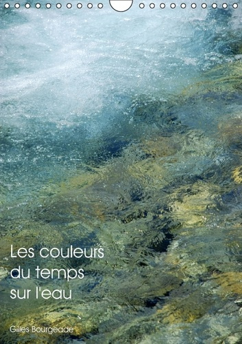 LES COULEURS DU TEMPS SUR L EAU CALENDRIER MURAL 2016 DIN A4 VERTICAL