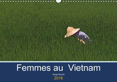 FEMMES AU VIETNAM CALENDRIER MURAL 2018 DIN A3 HORIZONTAL - UNE CERTAINE OBSERVATION DES V