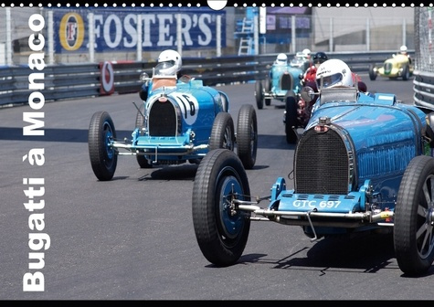 BUGATTI EN COURSE A MONACO CALENDRIER MURAL 2018 DIN A3 HORI - ETTORE BUGATTI A SIGNE UN MYTH