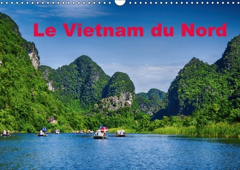LE VIETNAM DU NORD CALENDRIER MURAL 2018 DIN A3 HORIZONTAL - UN VOYAGE A TRAVERS LE VIETNAM