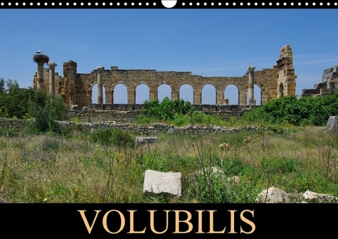 VOLUBILIS CALENDRIER MURAL 2018 DIN A3 HORIZONTAL - LA CITE ANTIQUE ECLOT A PARTIR