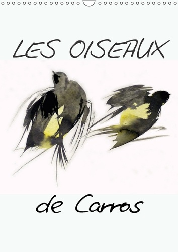 LES OISEAUX DE CARROS CALENDRIER MURAL 2018 DIN A3 VERTICAL - OISEAUX AQUARELLES CALENDRIER