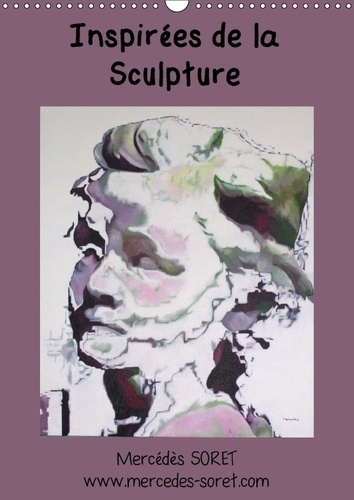 INSPIREES DE LA SCULPTURE CALENDRIER MURAL 2018 DIN A3 VERTI - PEINTURES A L HUILE DE MERCEDE