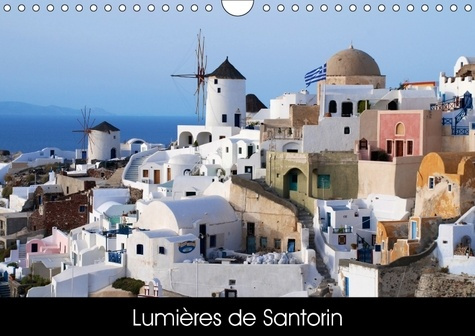 LUMIERES DE SANTORIN CALENDRIER MURAL 2018 DIN A4 HORIZONTAL - PHOTOS DE SANTORIN EN GRECE CA