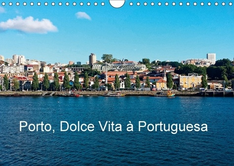 PORTO DOLCE VITA A PORTUGUESA CALENDRIER MURAL 2018 DIN A4 H - PORTRAIT INSTAMATIC DE PORTO E