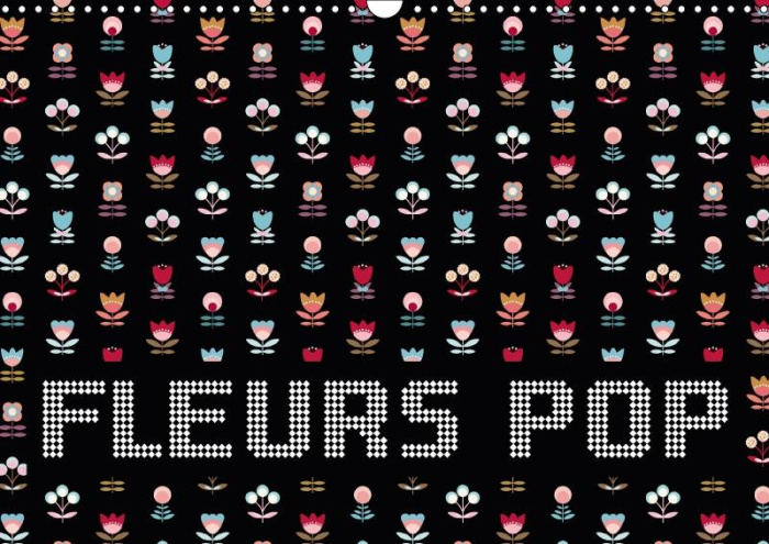 FLEURS POP CALENDRIER MURAL 2018 DIN A3 HORIZONTAL - DES FLEURS GRAPHIQUES AUX COUL