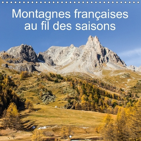 MONTAGNES FRANCAISES AU FIL DES SAISONS CALENDRIER MURAL 201 - LES COULEURS DES MONTAGNES FRA