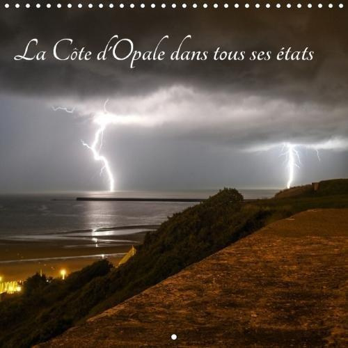 LA COTE D OPALE DANS TOUS SES ETATS CALENDRIER MURAL 2018 30 - LA BEAUTE DE LA COTE D OPALE C