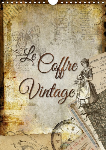 LE COFFRE VINTAGE (CALENDRIER MURAL 2019 DIN A4 VERTICAL) - COLLAGES DECORATIFS D ANCIENS OBJETS (CA