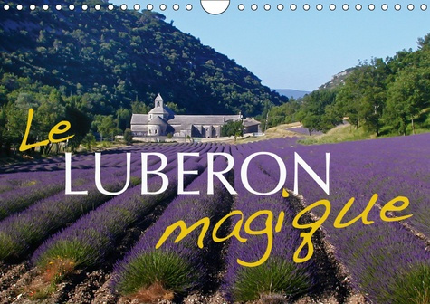 LE LUBERON MAGIQUE (CALENDRIER MURAL 2019 DIN A4 HORIZONTAL) - LES PLUS BEAUX COINS DU LUBERON (CALE