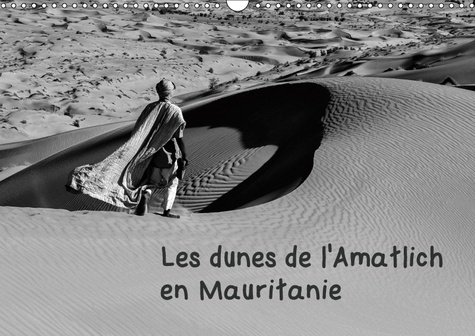 LES DUNES DE L'AMATLICH EN MAURITANIE (CALENDRIER MURAL 2019 DIN A3 HORIZONTAL) - L'AMATLICH UN DESE