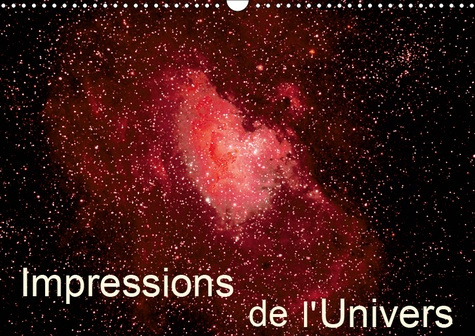 IMPRESSIONS DE L'UNIVERS (CALENDRIER MURAL 2019 DIN A3 HORIZONTAL) - PHOTOS D'ETOILES, DE GALAXIES E