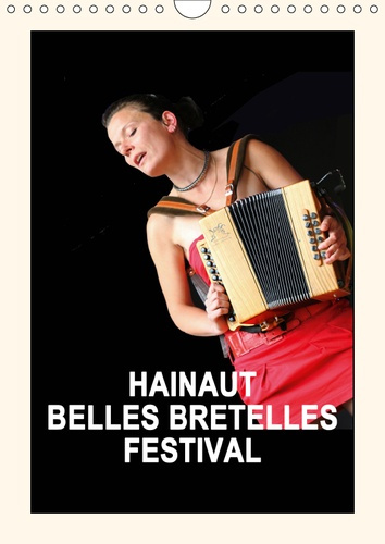 HAINAUT BELLES BRETELLES FESTIVAL (CALENDRIER MURAL 2019 DIN A4 VERTICAL) - LA FETE DE L'ACCORDEON E