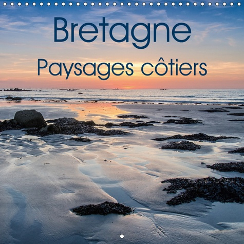 BRETAGNE PAYSAGES COTIERS (CALENDRIER MURAL 2019 300 * 300 MM SQUARE) - PHOTOS DE LA COTE BRETONNE (