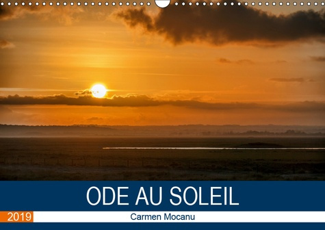 ODE AU SOLEIL (CALENDRIER MURAL 2019 DIN A3 HORIZONTAL) - LAISSONS LES RAYONS DU SOLEIL ENTRER DANS